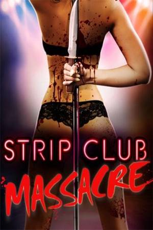 ხოცვა სტრიპტიზ კლუბში / Strip Club Massacre / Резня в стрип-клубе / xocva striptiz klubshi