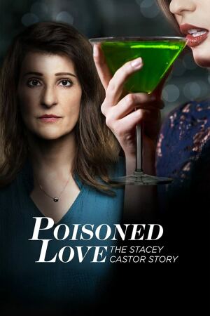 მოწამლული სიყვარული / Poisoned Love: The Stacey Castor Story