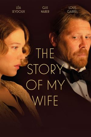 ჩემი ცოლის ამბავი / The Story of My Wife (A feleségem története) ჩემი ცოლის ამბავი / The Story of My Wife (A feleségem története)