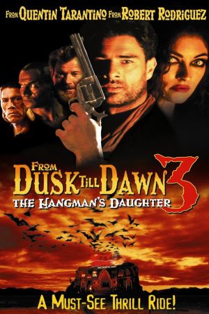 მზის ჩასვლიდან განთიადამდე 3 / From Dusk Till Dawn 3: The Hangman's Daughter მზის ჩასვლიდან განთიადამდე 3 / From Dusk Till Dawn 3: The Hangman's Daughter