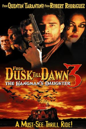 მზის ჩასვლიდან განთიადამდე 3 / From Dusk Till Dawn 3: The Hangman's Daughter