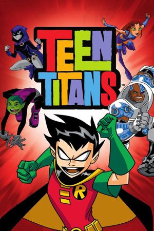 თინეიჯერი ტიტანები / Teen Titans თინეიჯერი ტიტანები / Teen Titans
